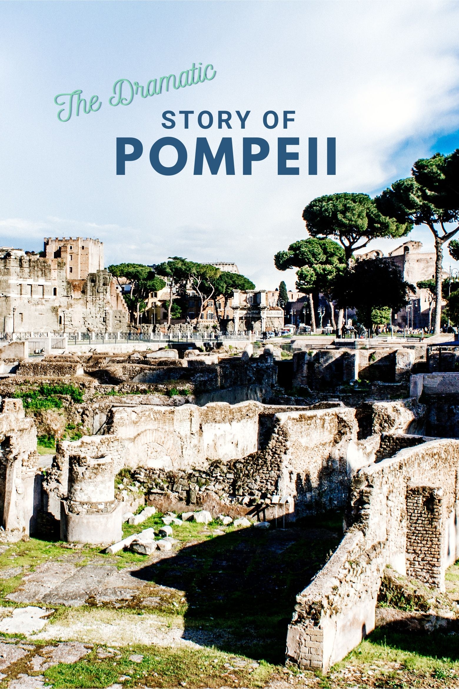 The Dramatic Story of Pompeii